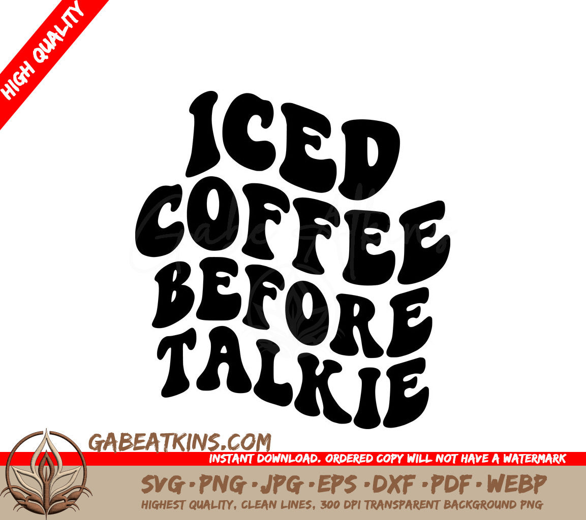 Iced Coffee Before Talkie SVG Cut File - Huge Design SVG