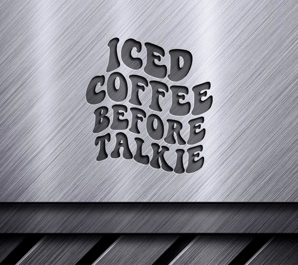 Iced Coffee Before Talkie SVG Cut File - Huge Design SVG