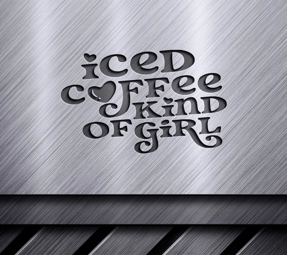 Iced Coffee Kind of Girl SVG Cut File SVG