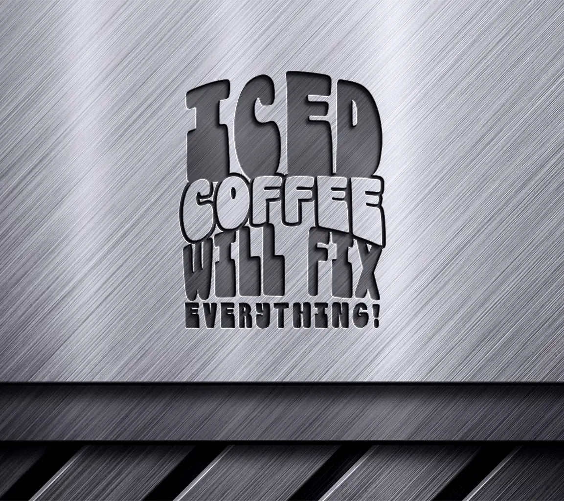 Iced Coffee Will Fix Everything SVG - Huge Poster Design SVG