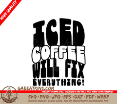 Iced Coffee Will Fix Everything SVG - Huge Poster Design SVG