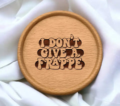 I Dont Give a Frappe  SVG - Huge Iced Coffee Design SVG