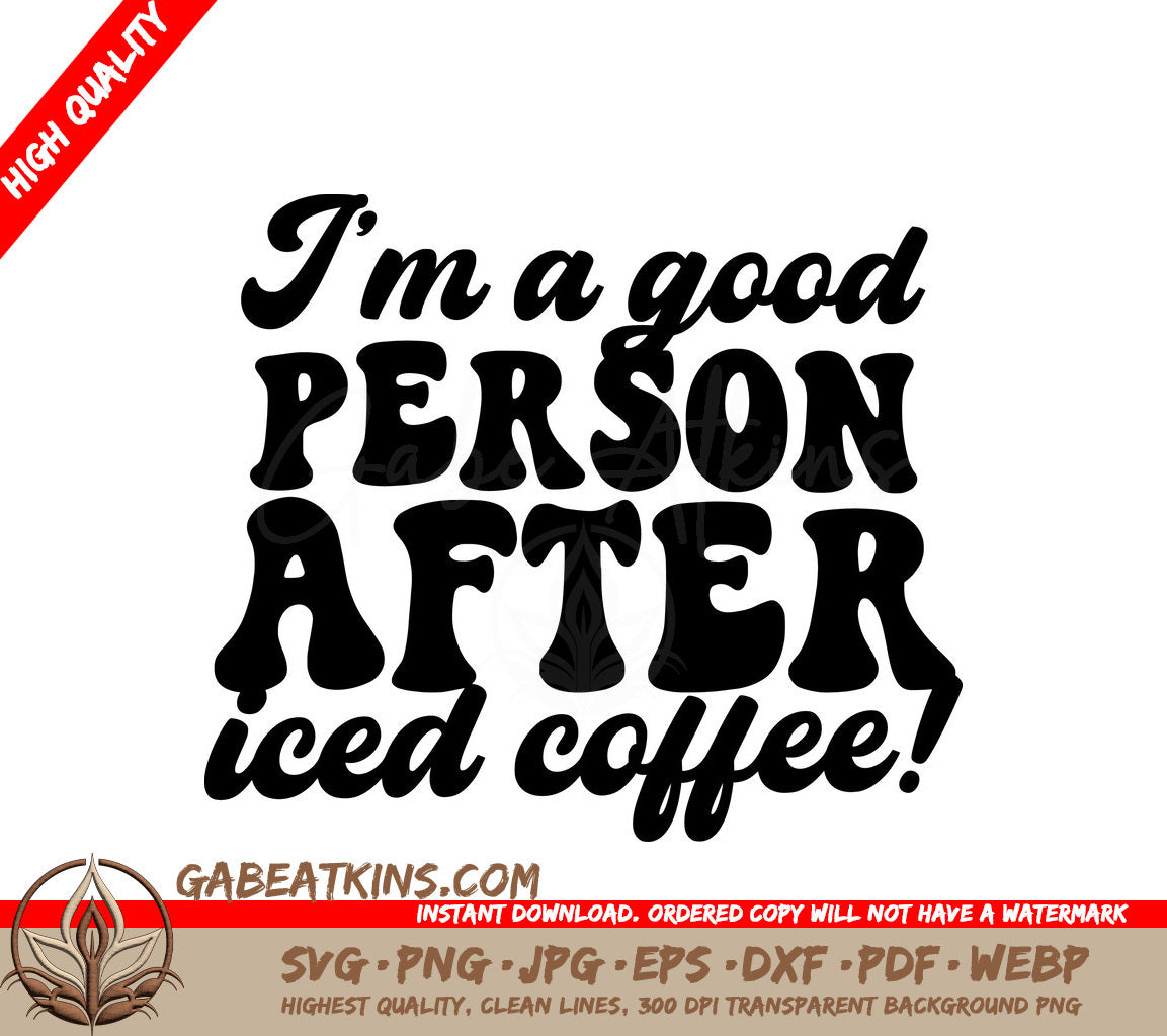 Im a Good Person After Iced Coffee SVG Design SVG