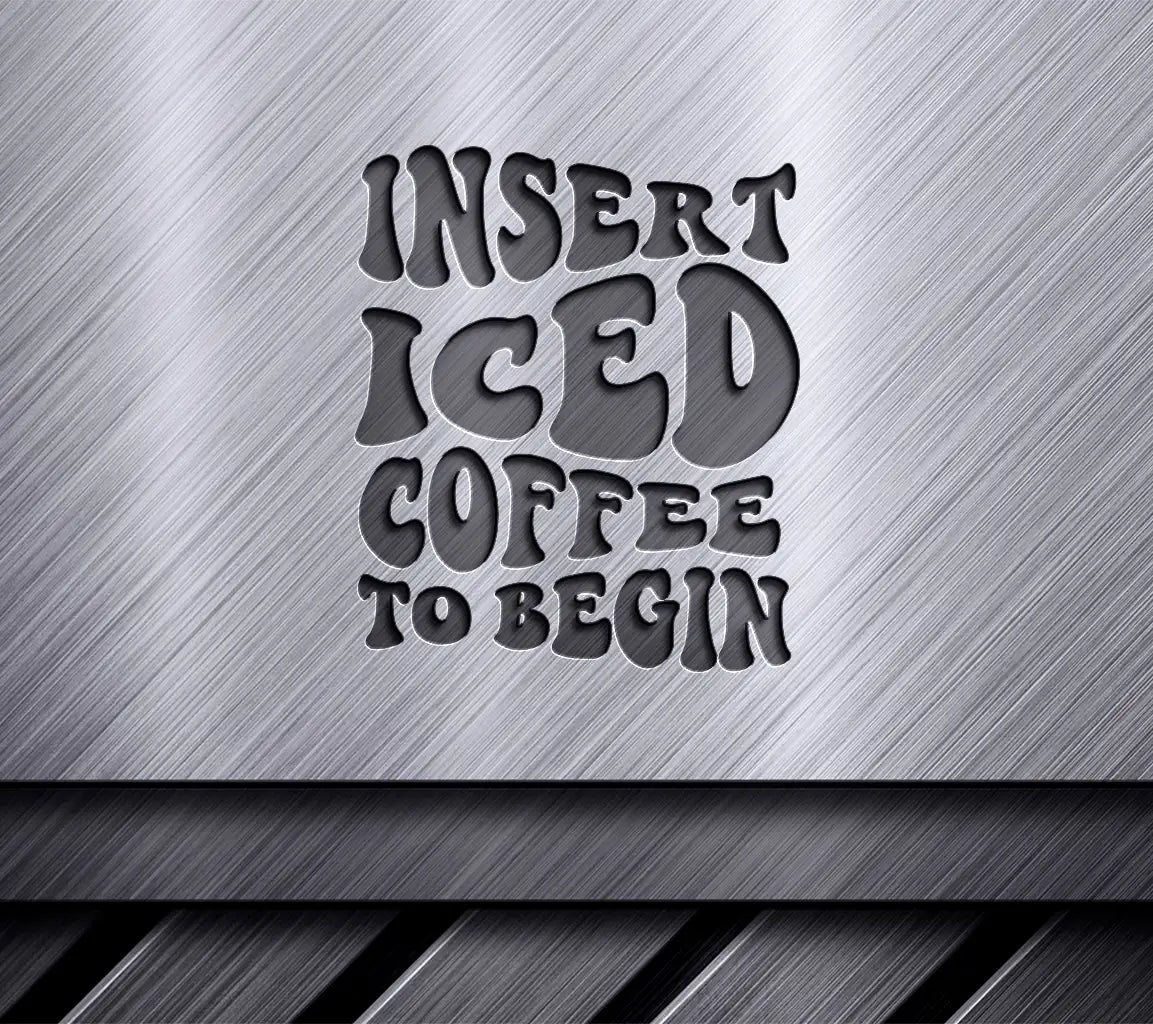 Huge Iced Coffee Insert Iced Coffee To Begin SVG Design SVG