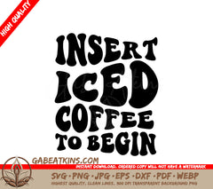 Huge Iced Coffee Insert Iced Coffee To Begin SVG Design SVG