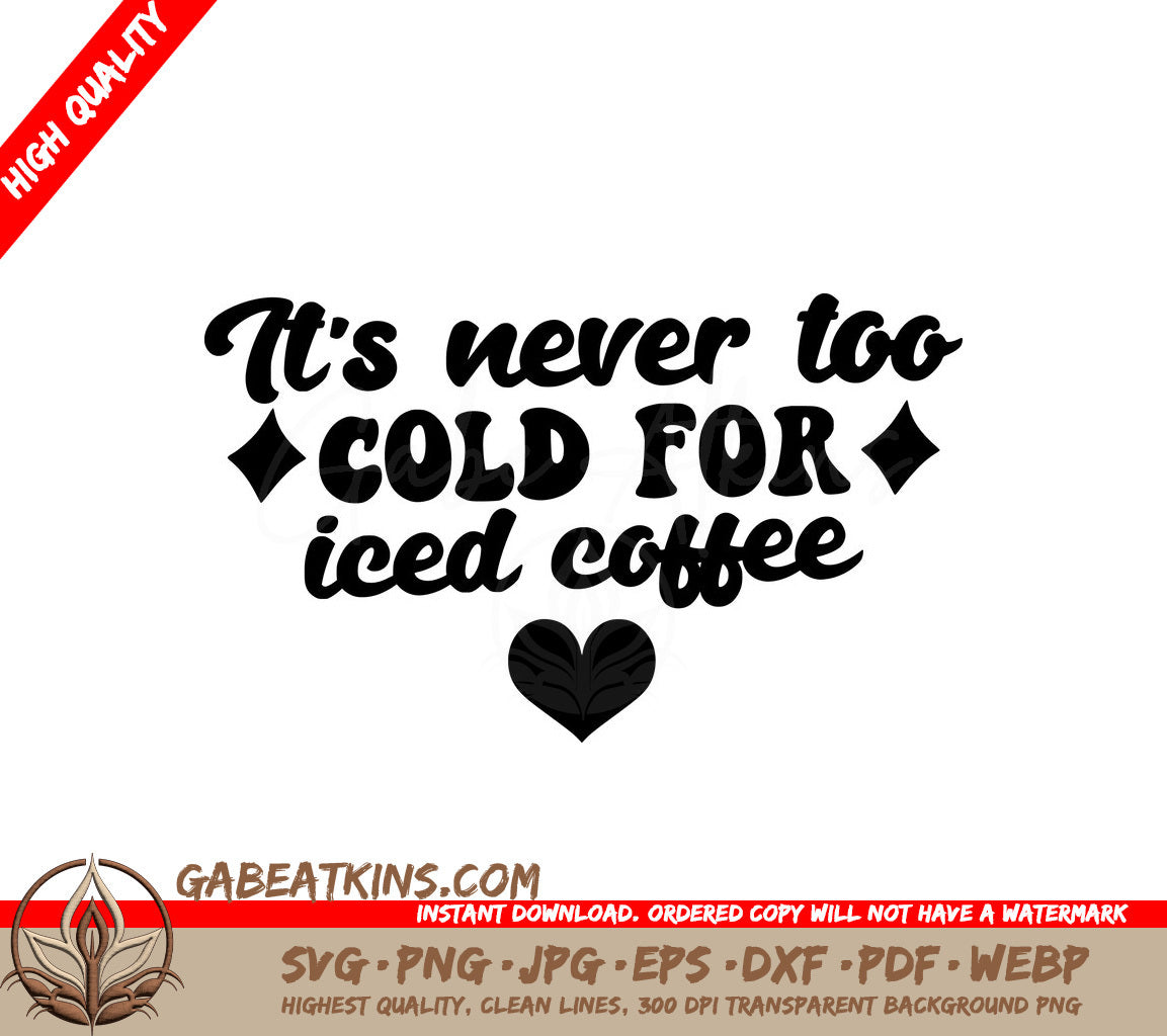 Its Never Too Cold for Iced Coffee SVG Design SVG