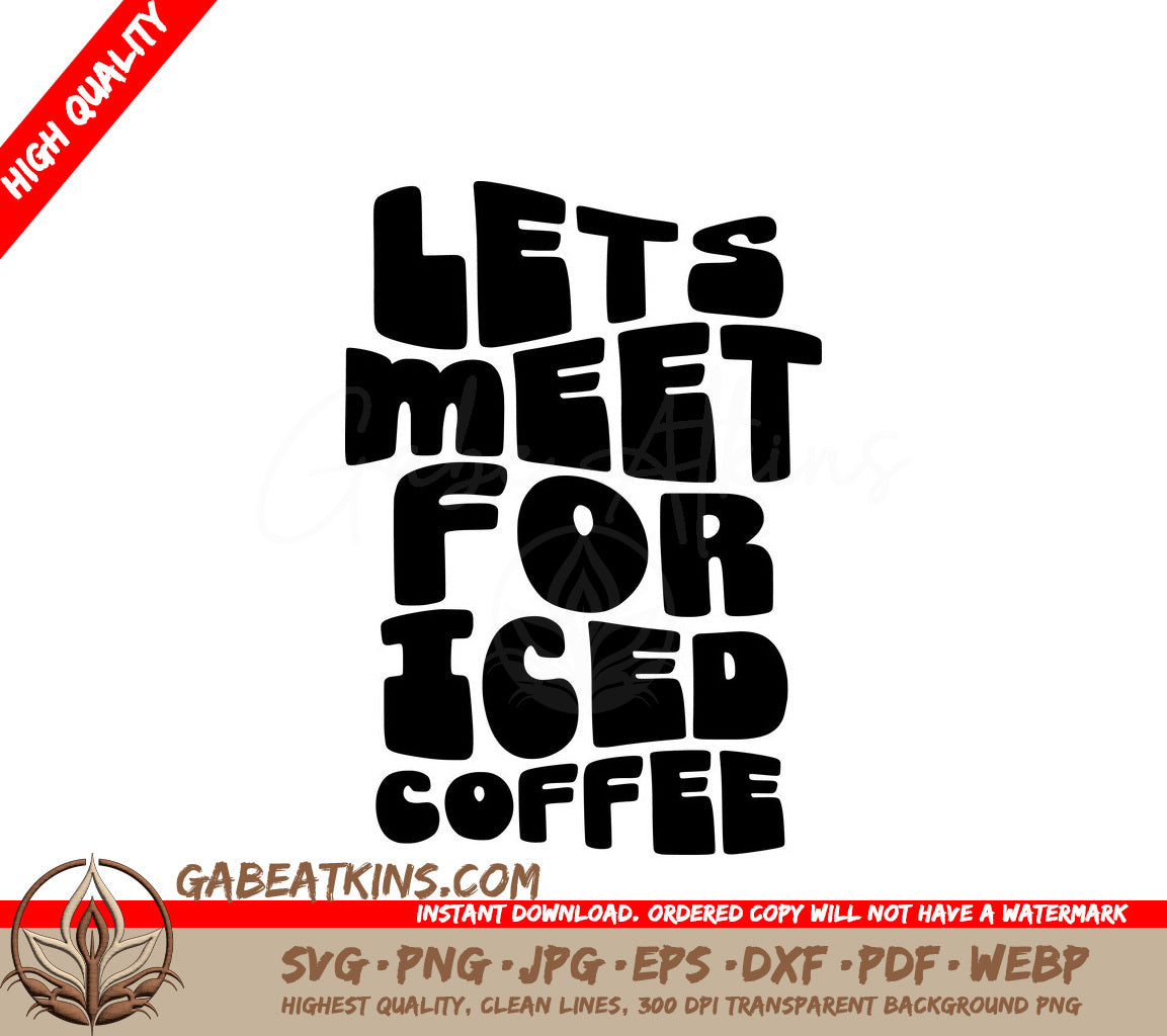 Lets Meet for Iced Coffee SVG - Huge Design SVG