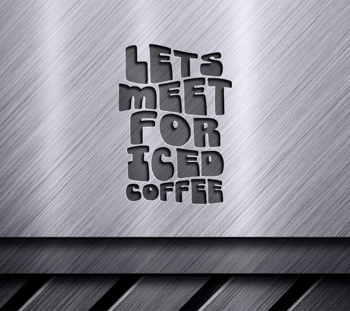 Lets Meet for Iced Coffee SVG - Huge Design SVG