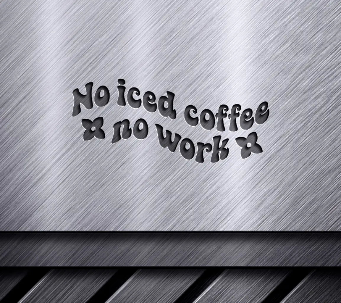 No Iced Coffee & No Work SVG Design - Funny Office Decor SVG