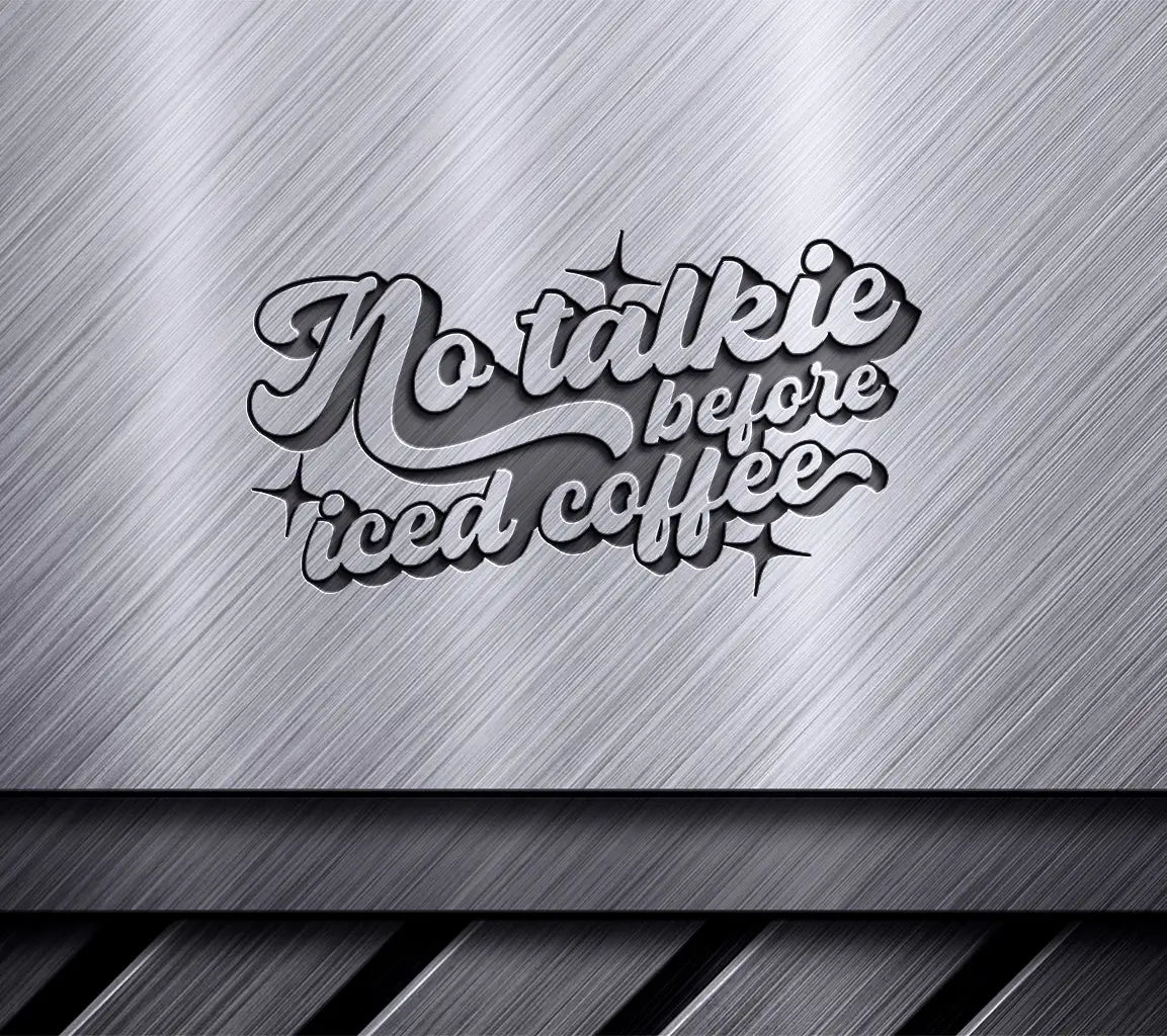 No Talkie Before Iced Coffee -  SVG Design SVG