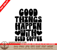 Good Things Happen With Iced Coffee SVG Cut File SVG