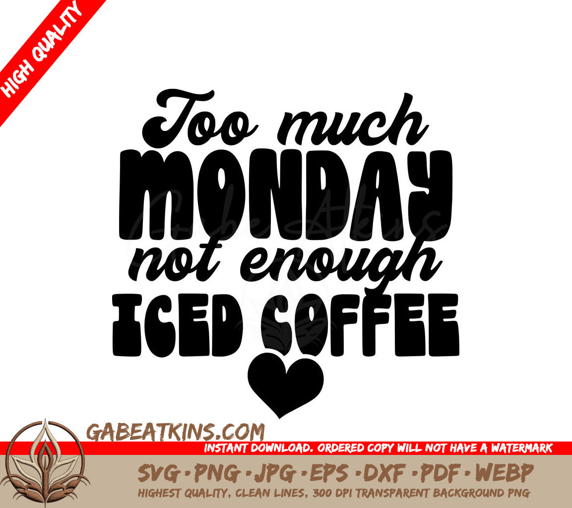 Too Much Monday, Not Enough Iced Coffee SVG Design SVG