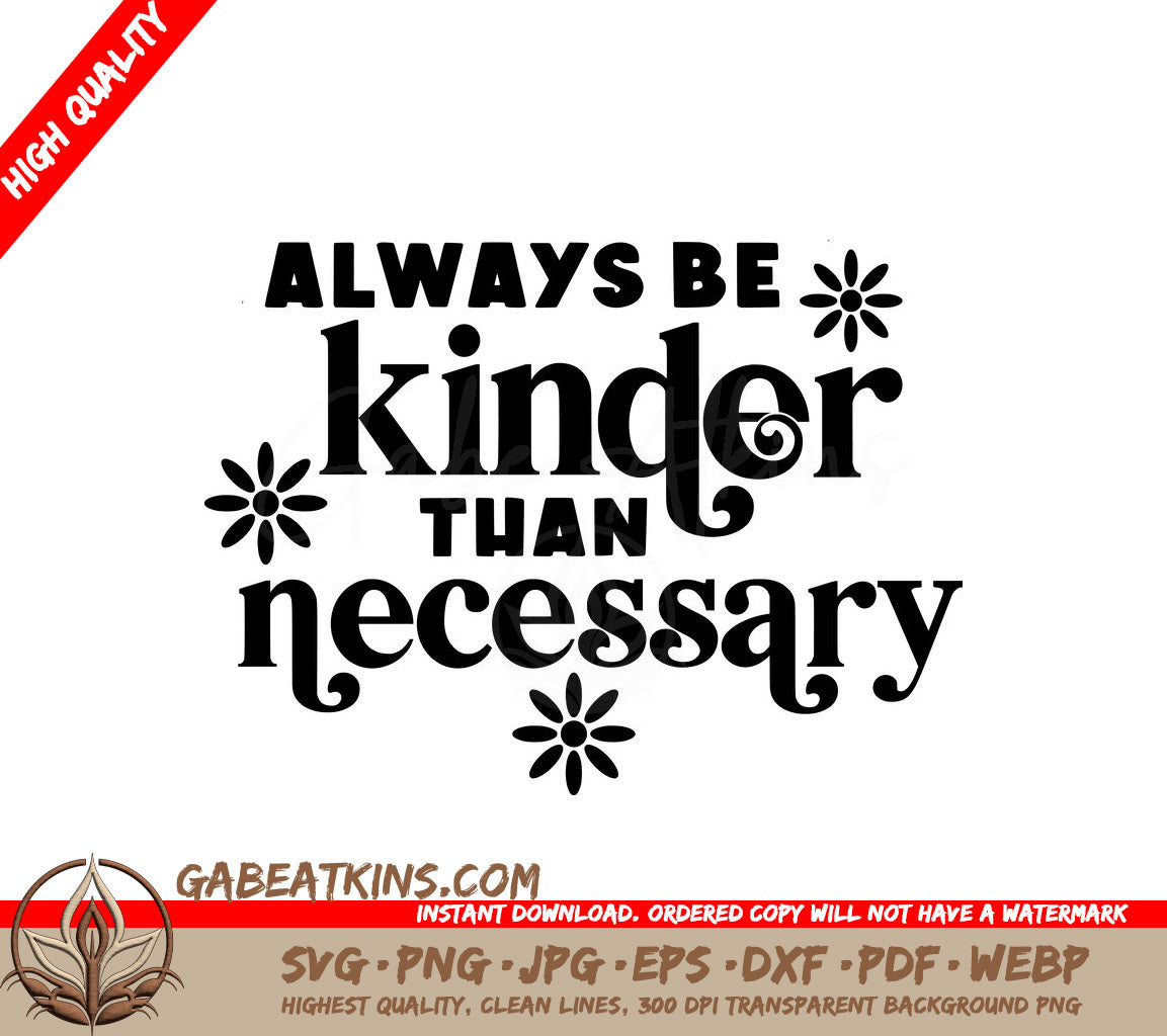 Always Be Kinder Than Necessary SVG Cut File - Huge Kindness Quote SVG