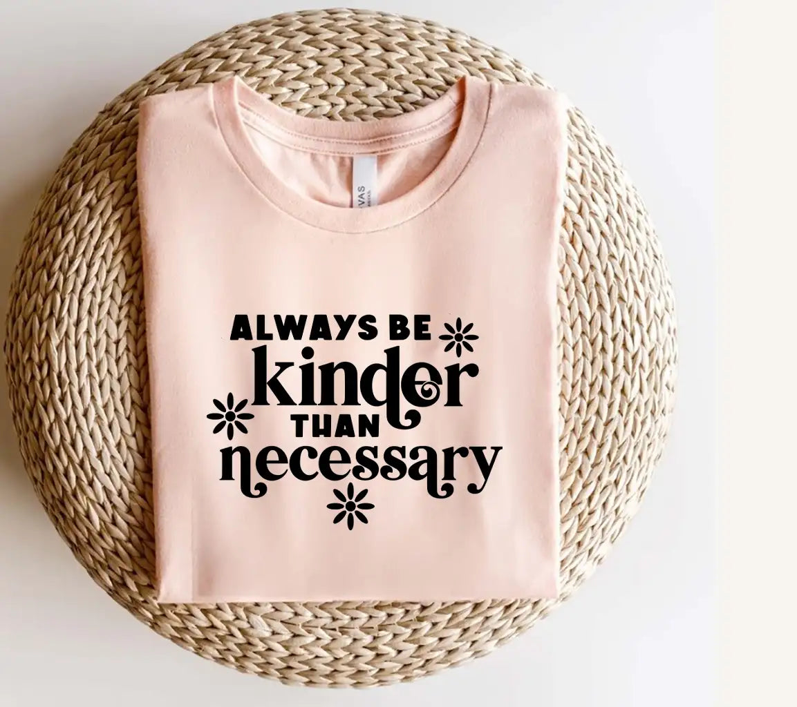 Always Be Kinder Than Necessary SVG Cut File - Huge Kindness Quote SVG