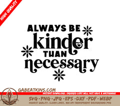 Always Be Kinder Than Necessary SVG Cut File - Huge Kindness Quote SVG