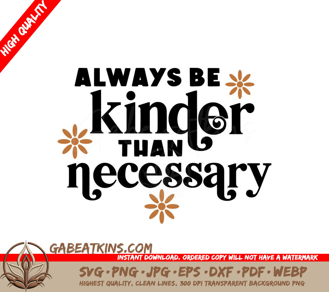 Always Be Kinder Than Necessary SVG Design - Huge Kindness Quote SVG