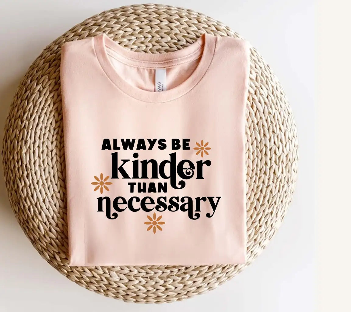 Always Be Kinder Than Necessary SVG Cut File - Huge Kindness Quote SVG