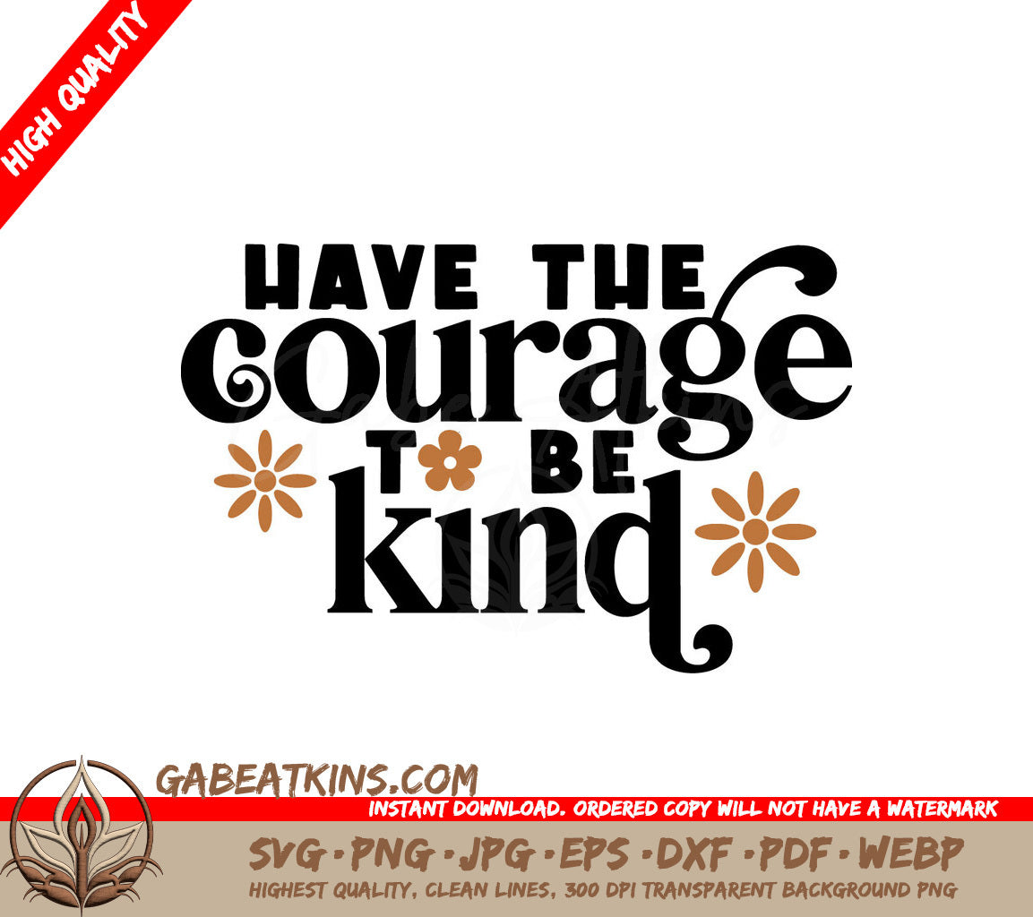 Have the Courage to Be Kind SVG - Huge Kindness Quote Design SVG