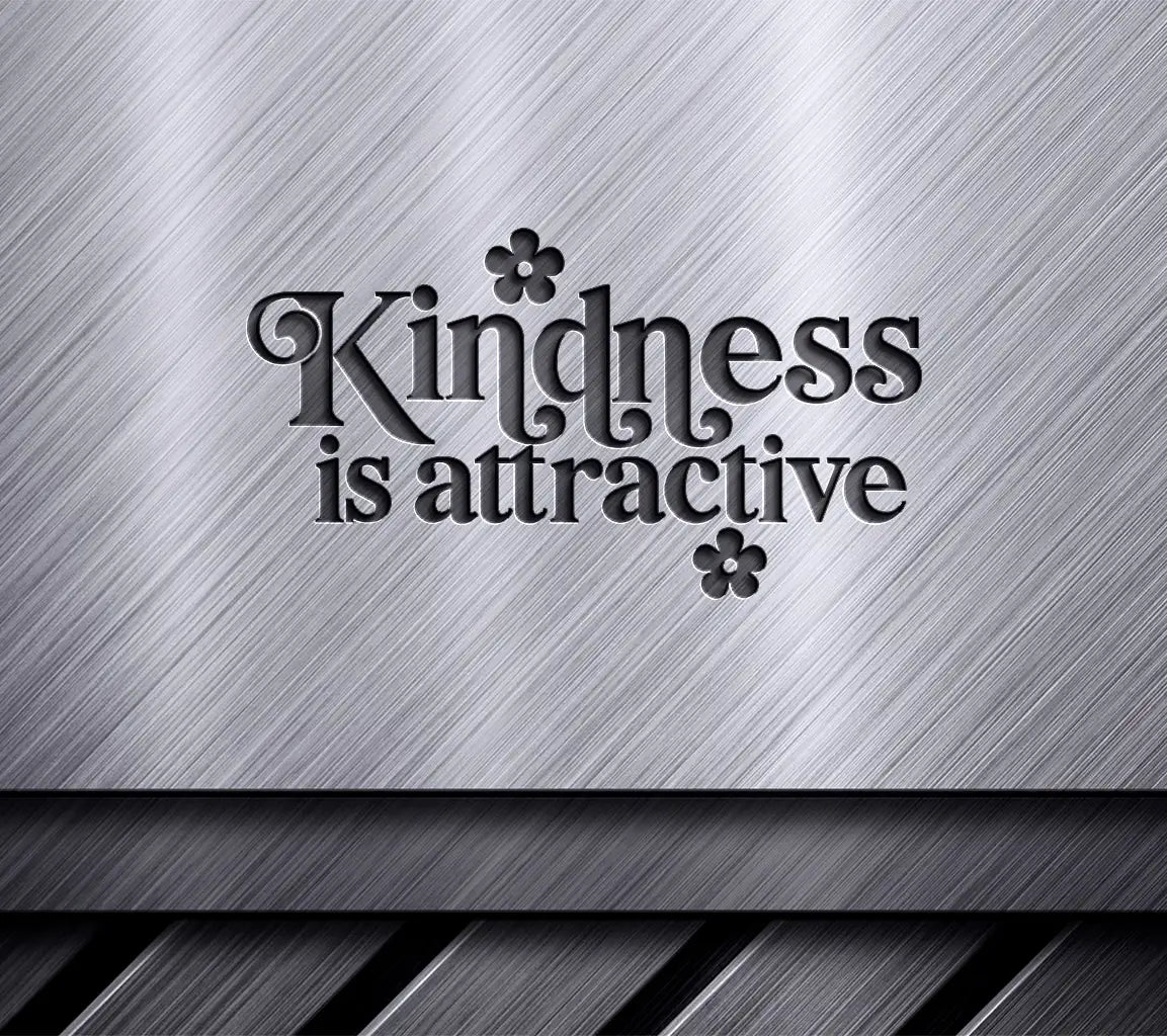 Kindness Is Attractive SVG with Flowers - Printable Sign Design SVG