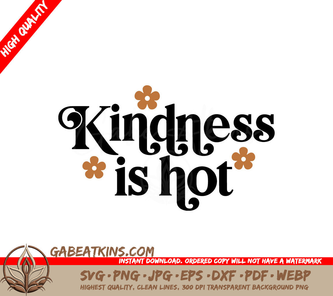 Kindness Is Hot Floral SVG Design - Huge, Printable Cut File SVG