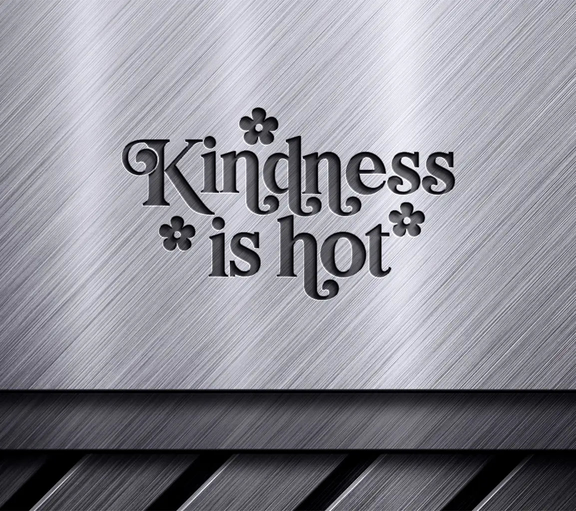 Kindness Is Hot Floral SVG Design - Huge, Printable Cut File SVG