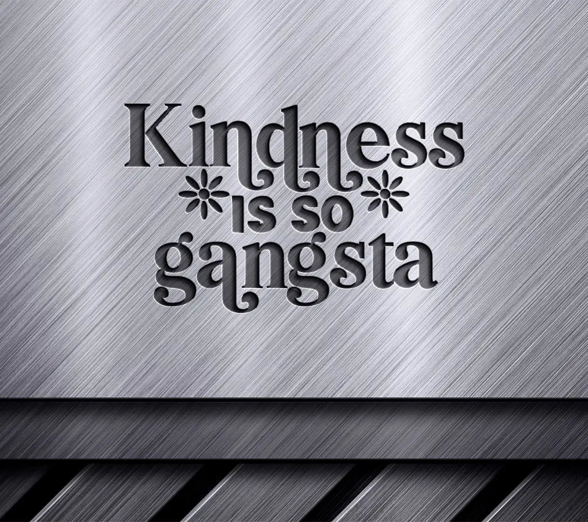 Kindness Is So Gangsta SVG Cut File - Huge Design SVG