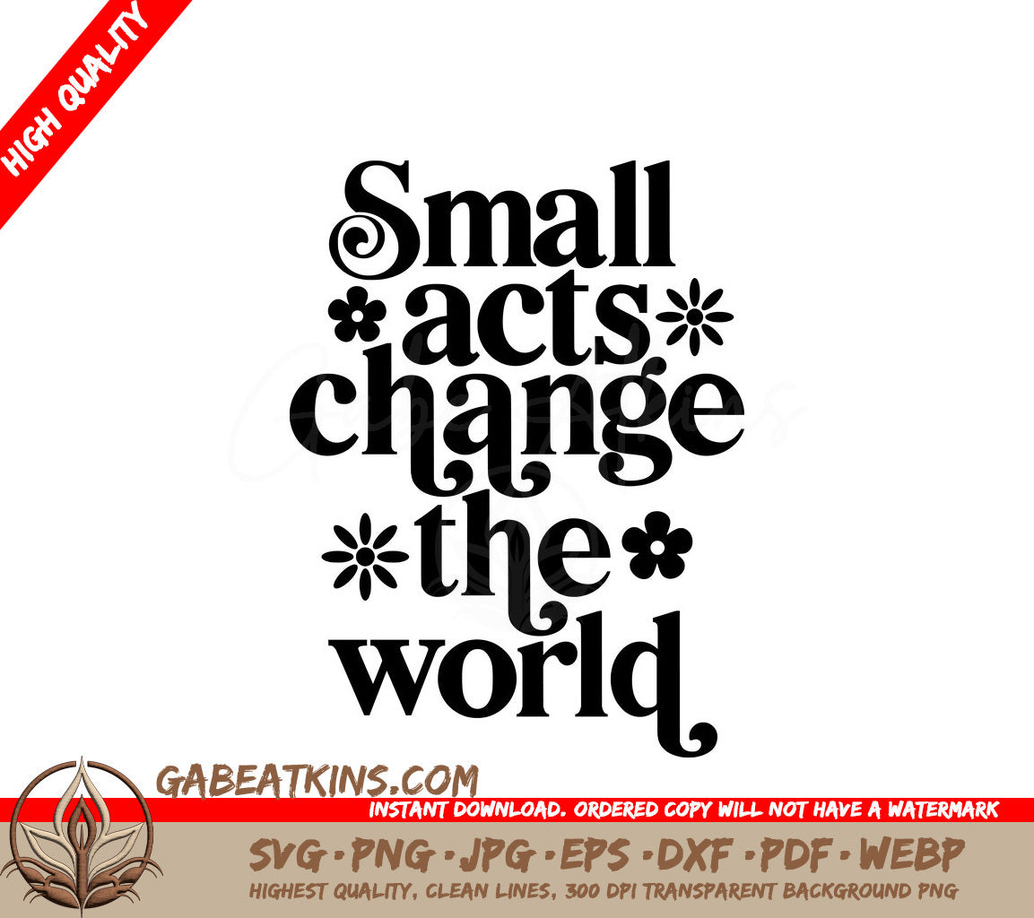 Small Acts Change The World SVG - Kindness Quote Poster Design SVG