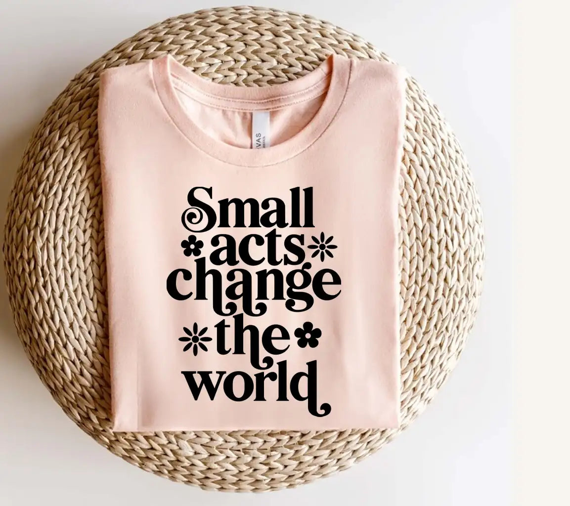 Small Acts Change The World SVG - Kindness Quote Poster Design SVG