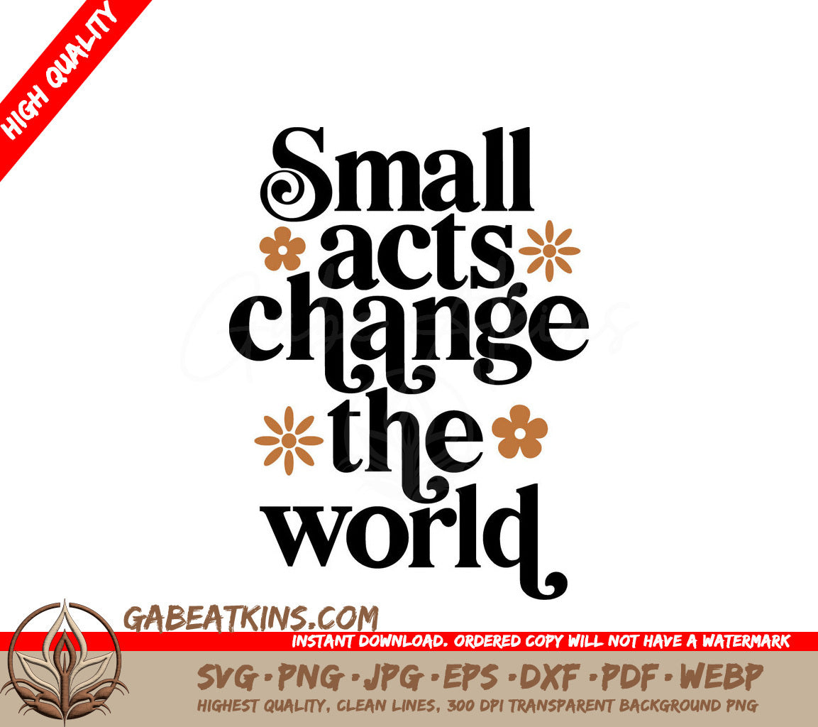 Small Acts Change The World SVG Poster - Kindness & Inspiration Design SVG