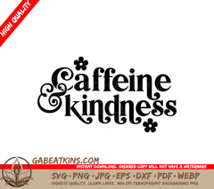 Caffeine Kindness SVG -  Sign SVG