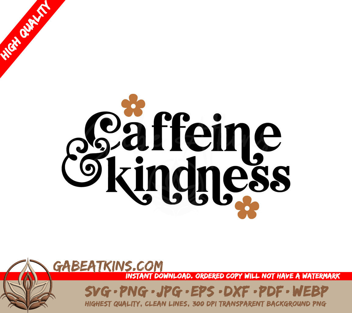 Caffeine Kindness SVG with Flowers - Huge Design for T-Shirts, Mugs & More SVG