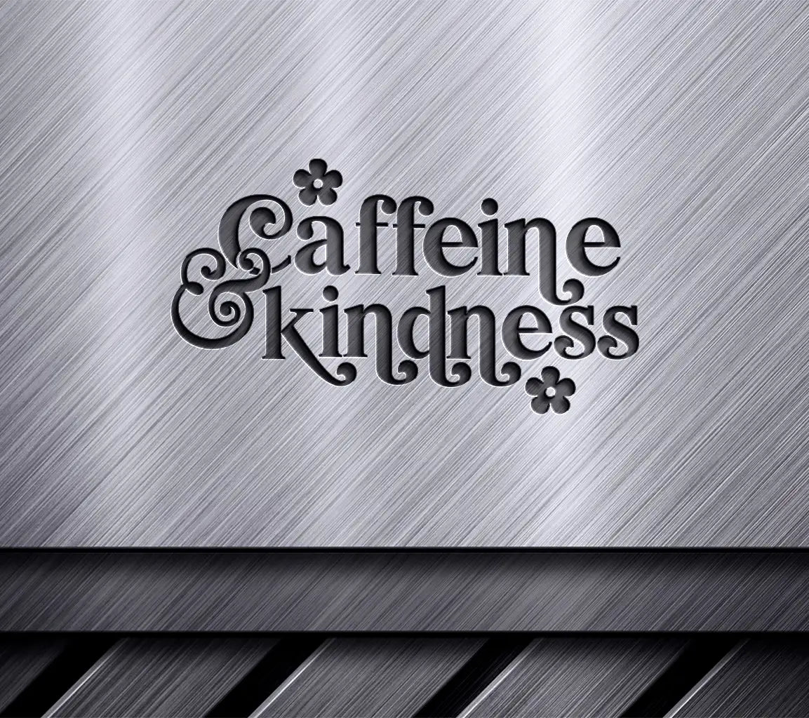 Caffeine Kindness SVG with Flowers - Huge Design for T-Shirts, Mugs & More SVG