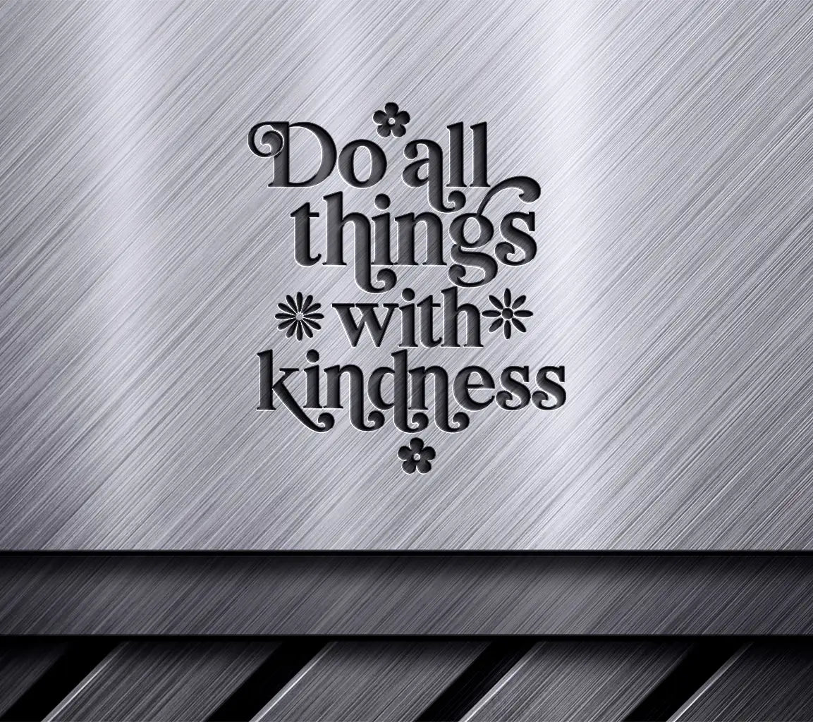 Do All Things With Kindness  SVG Poster SVG