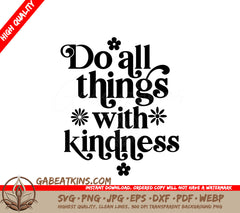 Do All Things With Kindness  SVG Poster SVG