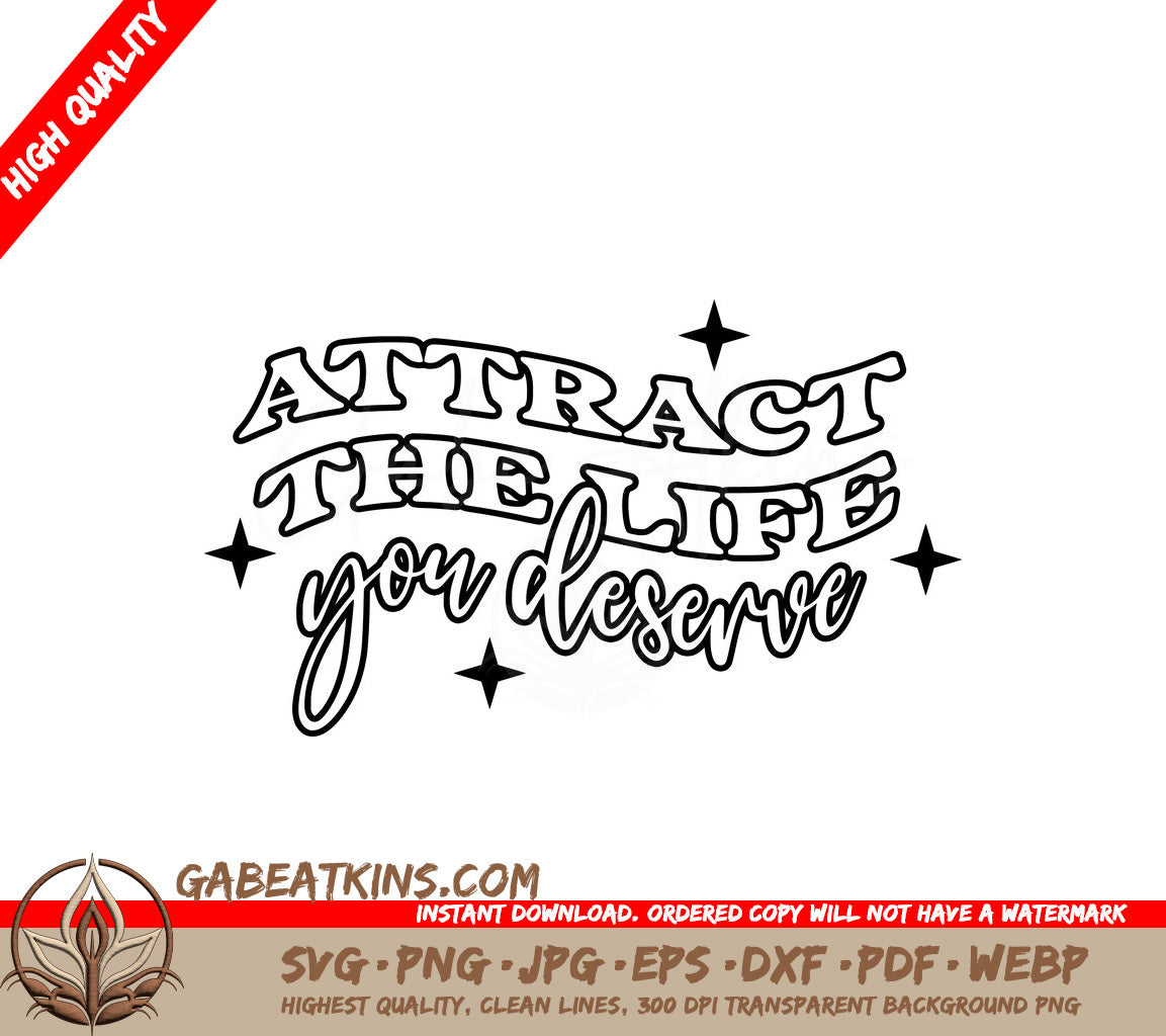 Attract the Life You Deserve -  Law of Attraction SVG SVG