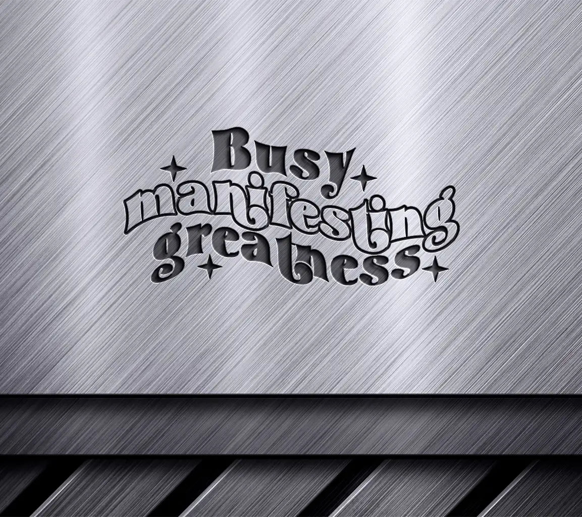 Busy Manifesting Greatness SVG -  Sign SVG