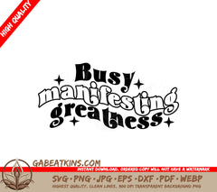 Busy Manifesting Greatness SVG -  Sign SVG