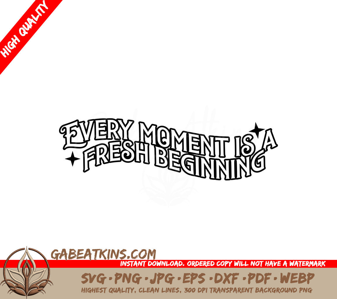  Every Moment is a Fresh Beginning SVG Design SVG