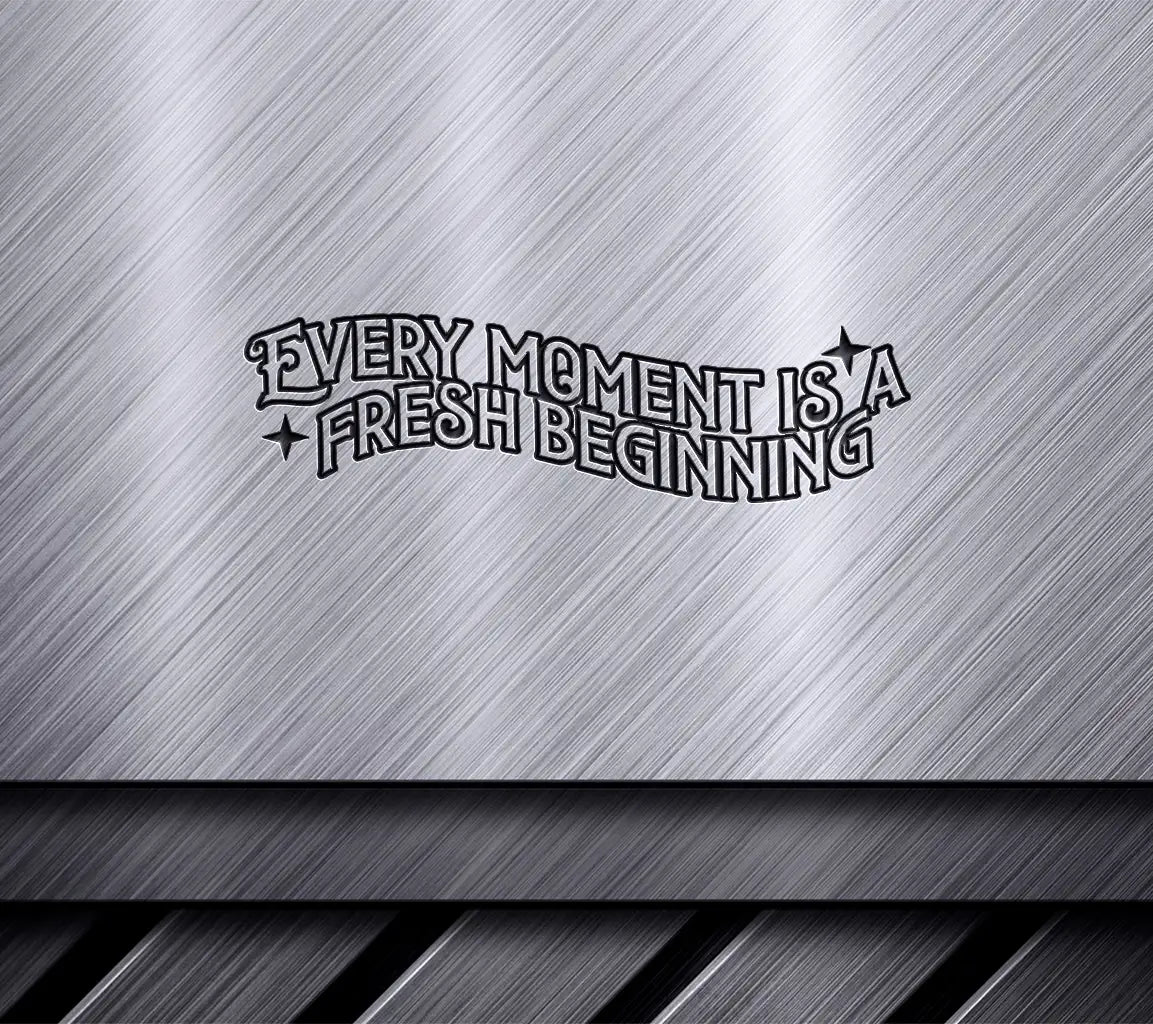  Every Moment is a Fresh Beginning SVG Design SVG