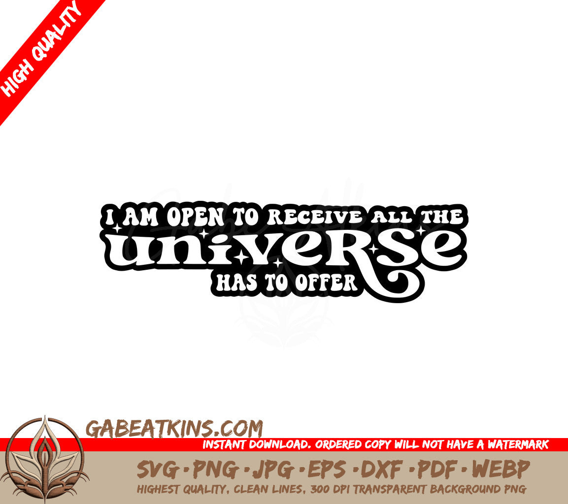 I Am Open to Receive All the Universe Has to Offer SVG - Law of Attraction Design SVG