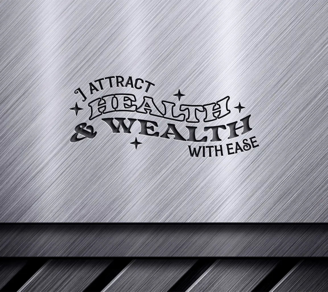 I Attract Health & Wealth with Ease  SVG Design SVG