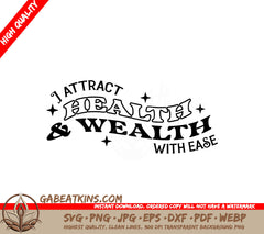 I Attract Health & Wealth with Ease  SVG Design SVG