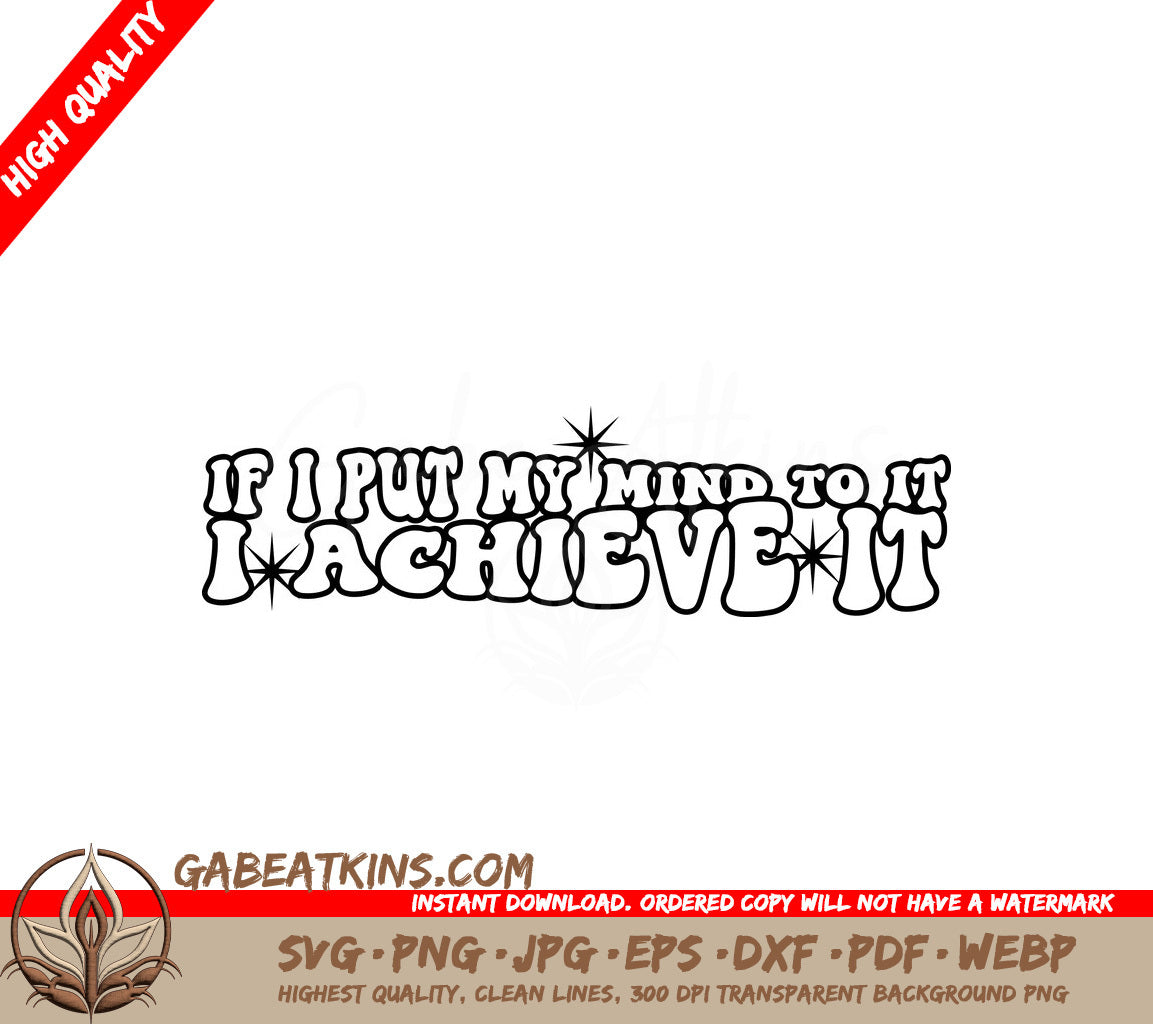  If I Put My Mind To It, I Achieve It SVG Cut File SVG