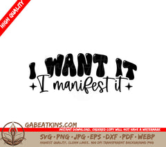 I Want It, I Manifest It -  SVG Design SVG