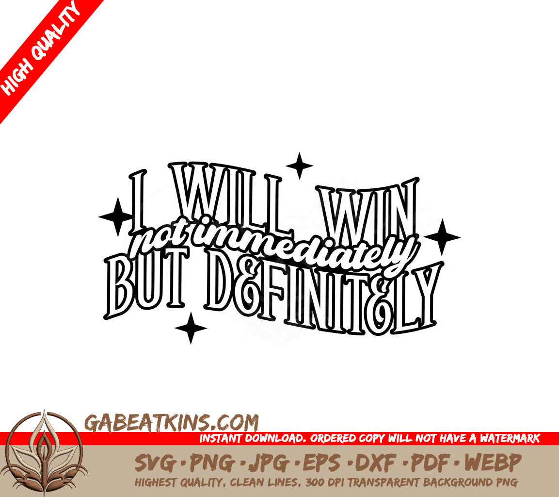 I Will Win (Not Immediately But Definitely) -  Law of Attraction SVG SVG