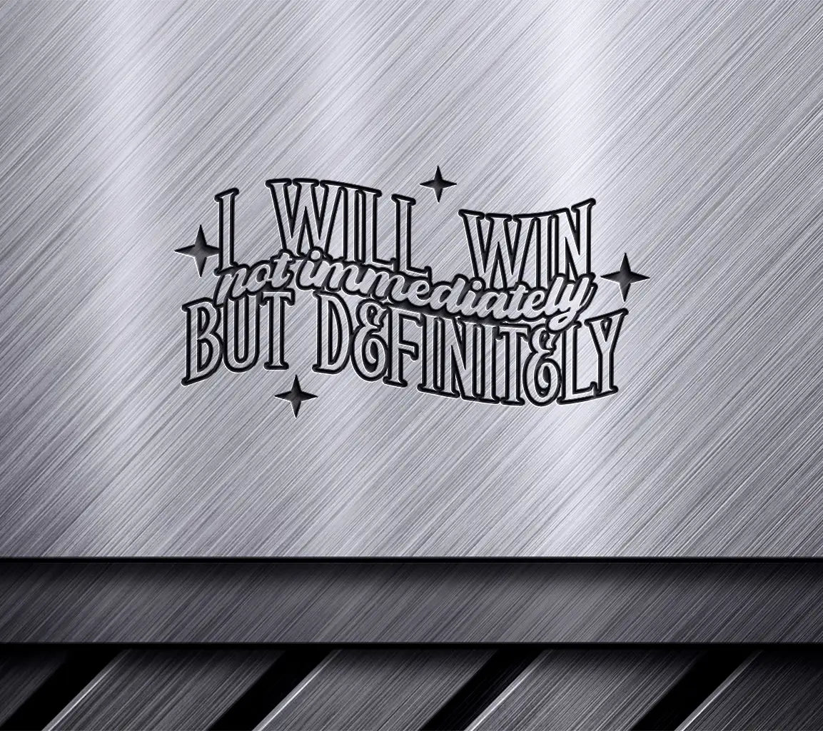 I Will Win (Not Immediately But Definitely) -  Law of Attraction SVG SVG