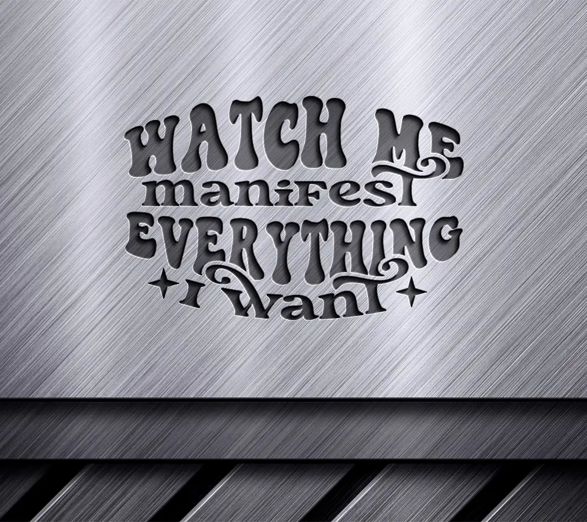 Watch Me Manifest Everything I Want - Law of Attraction SVG Poster SVG