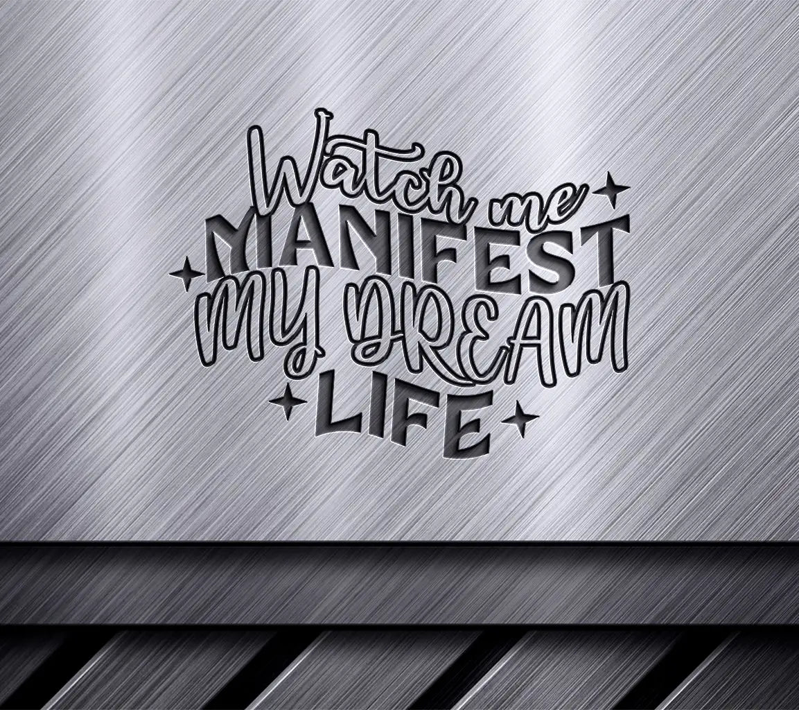 Watch Me Manifest My Dream Life -  SVG Poster SVG