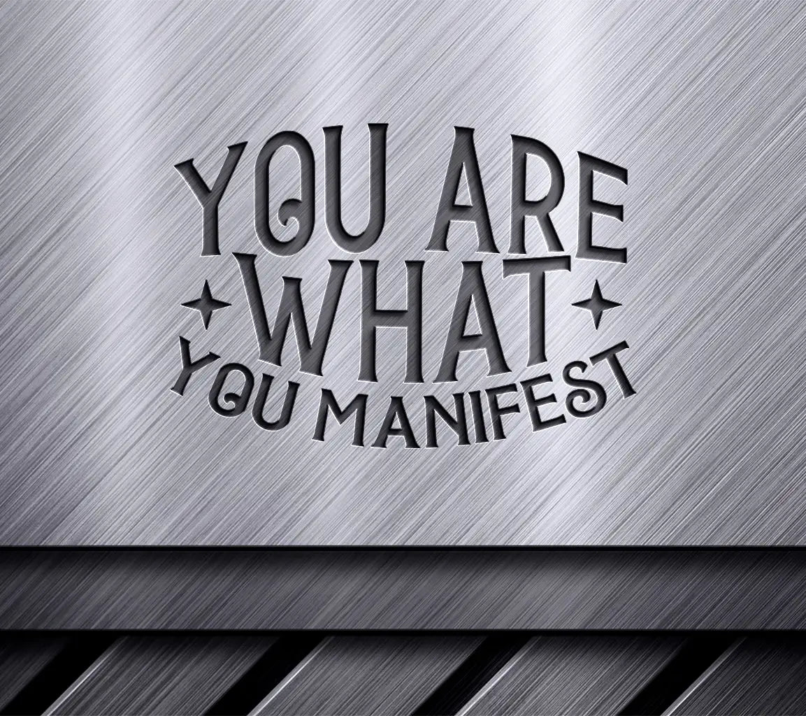  You Are What You Manifest SVG - Law of Attraction Design SVG