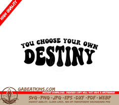 You Choose Your Own Destiny SVG - Law of Attraction Design SVG